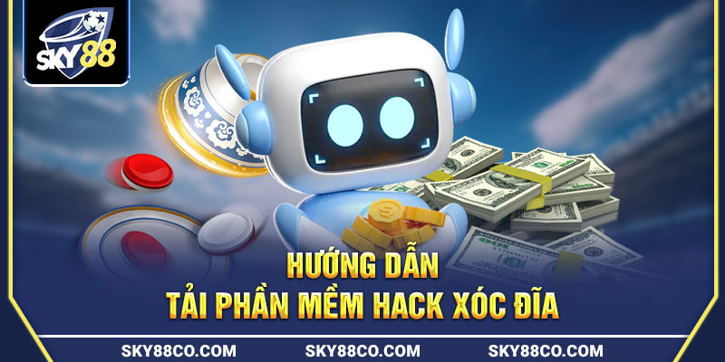 Hướng dẫn tải phần mềm hack xóc đĩa online đổi thưởng