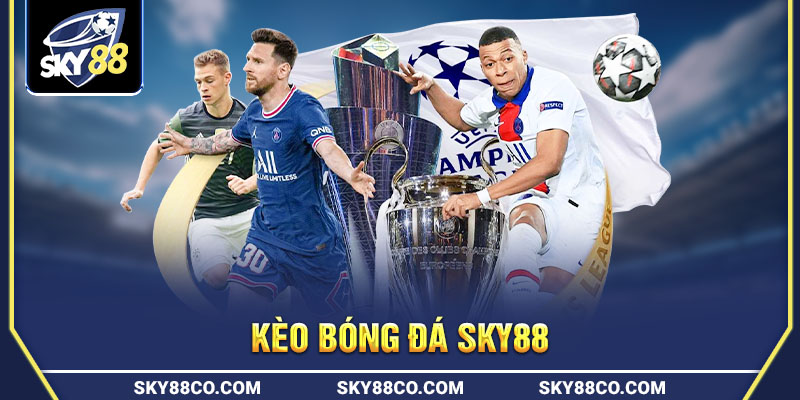 Giới thiệu thông tin sơ lược nhất về kèo bóng đá Sky88