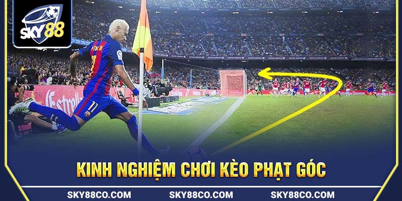 Kinh nghiệm chơi kèo phạt góc hiệu quả