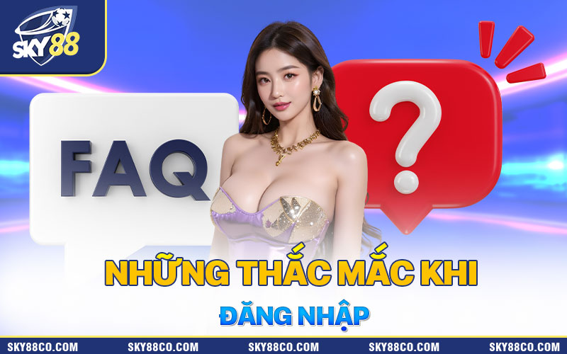 Những thắc mắc thường gặp