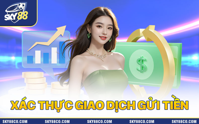 Thực hiện giao dịch gửi tiền đúng thao tác để không xảy ra sai xót