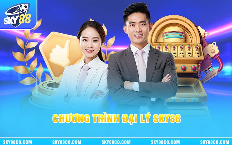 Chương trình đại lý Sky88 dành chot tất cả những ai đam mê kinh doanh marketing