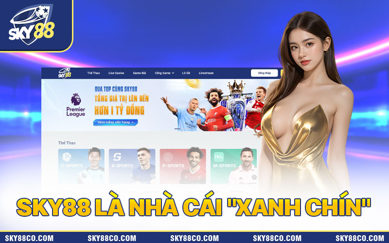 Sky88 là nhà cái "xanh chín" để bạn có thể yên tâm chơi tài xỉu