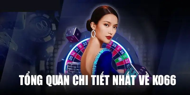 Tìm hiểu đôi nét cơ bản về nhà cái KO66