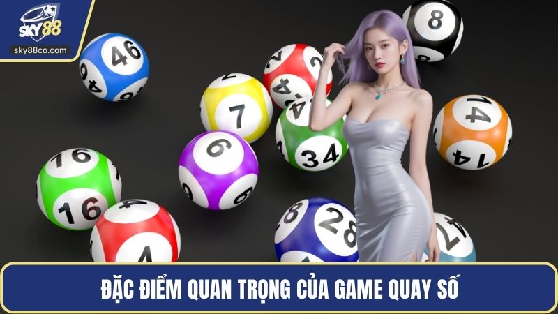 Đặc điểm quan trọng của game quay số