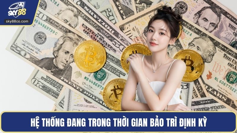 Hệ thống đang trong thời gian bảo trì định kỳ