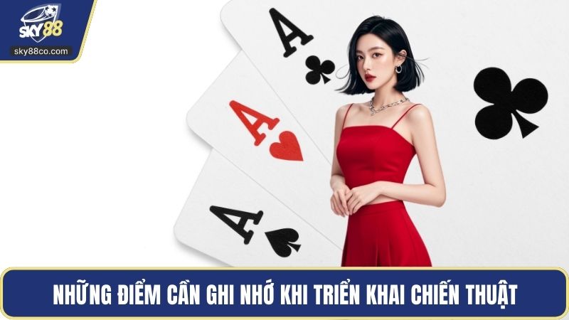Những điểm cần ghi nhớ khi triển khai chiến thuật