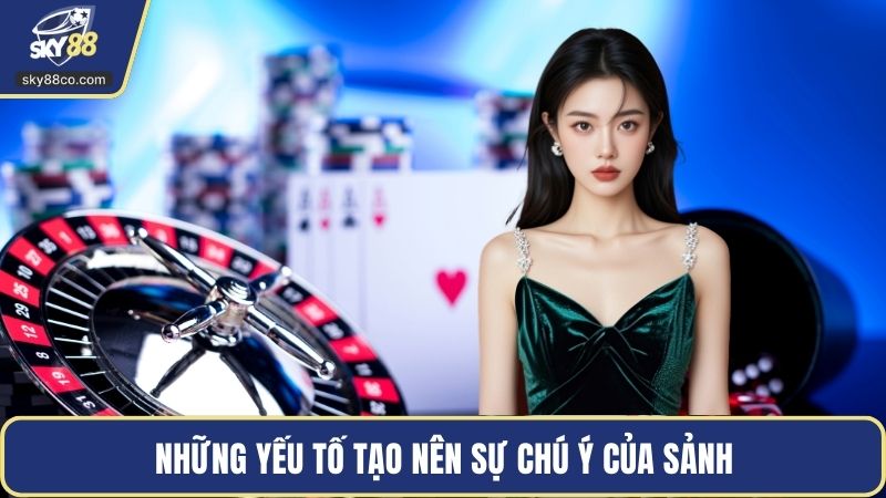 Những yếu tố tạo nên sự chú ý của sảnh