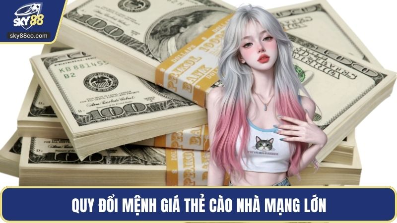 Quy đổi mệnh giá thẻ cào nhà mạng lớn