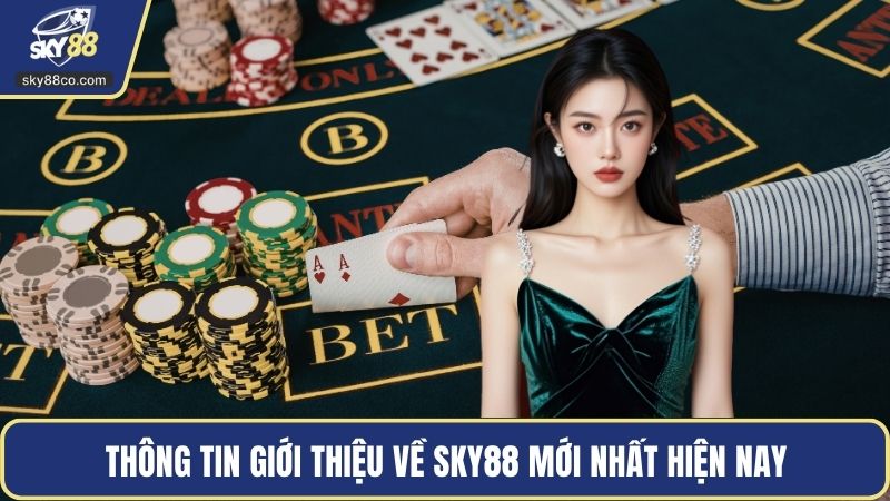 Thông tin giới thiệu về Sky88 mới nhất hiện nay