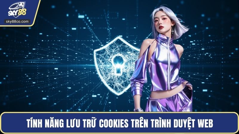 Tính năng lưu trữ cookies trên trình duyệt web
